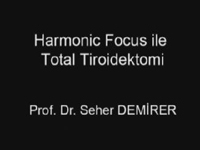 Harmonic Focus ile Total Tiroidektomi